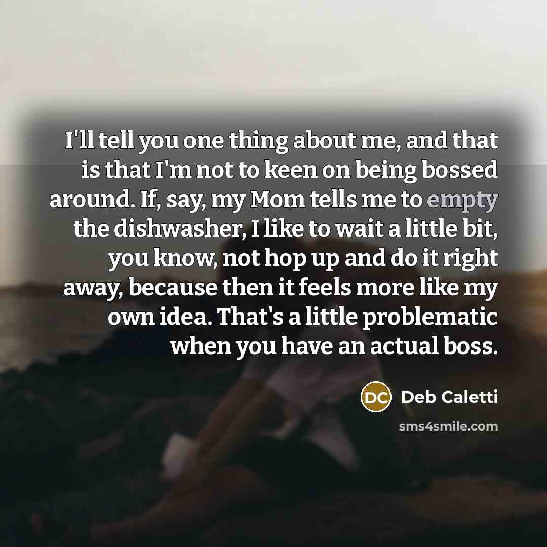 “I'll tell you one thing about me, and that is…” quote by Deb Caletti