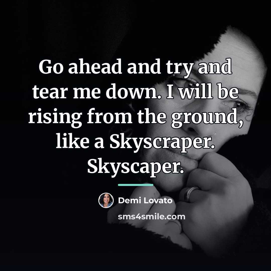 “Go ahead and try and tear me down. I will…” quote by Demi Lovato
