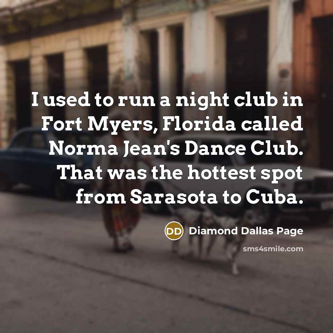“I used to run a night club in Fort Myers,…” quote by Diamond Dallas Page