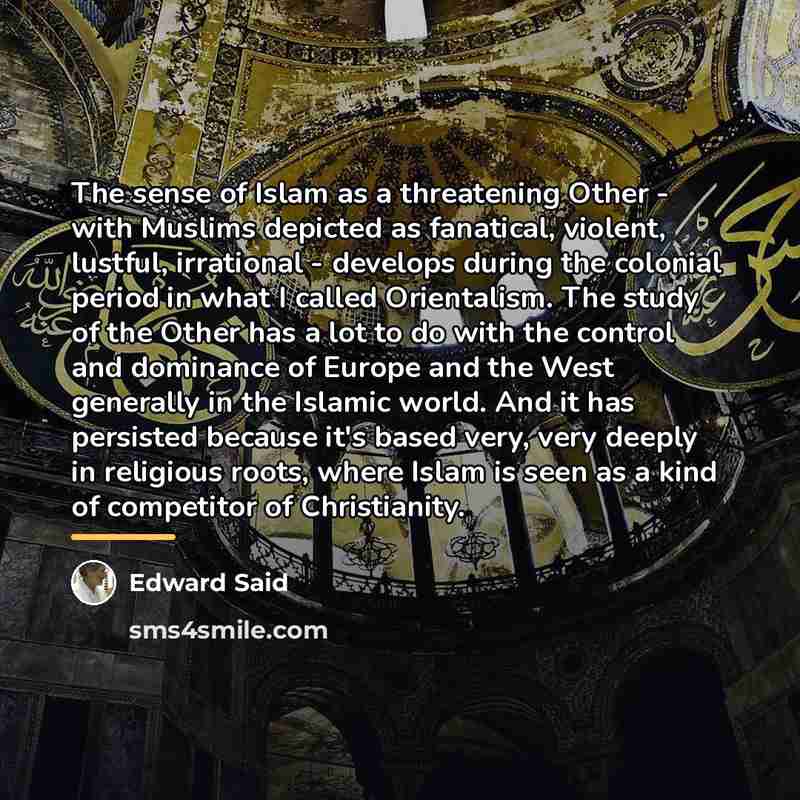 “The sense of Islam as a threatening Other - with…” quote by Edward Said