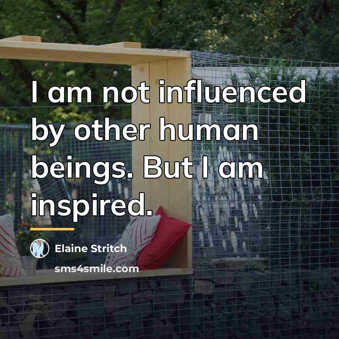 “I am not influenced by other human beings. But I…” quote by Elaine Stritch