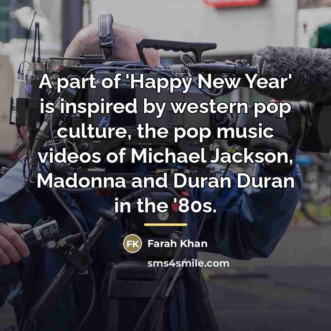 “A part of 'Happy New Year' is inspired by western…” quote by Farah Khan