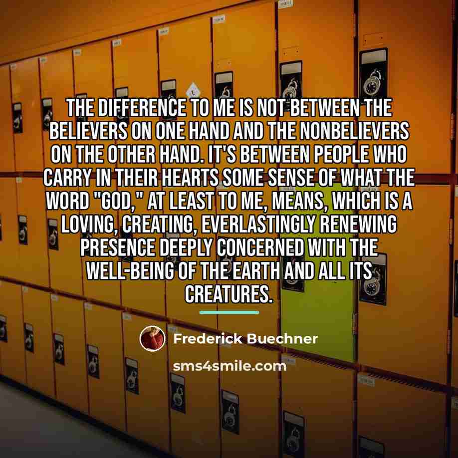 “The difference to me is not between the believers on…” quote by Frederick Buechner