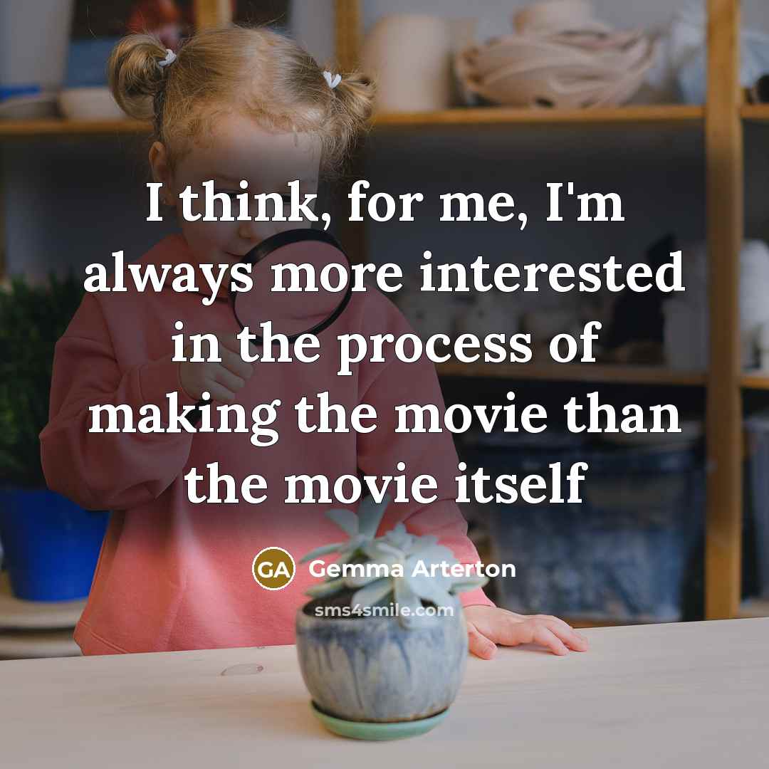 “I think, for me, I'm always more interested in the…” quote by Gemma Arterton