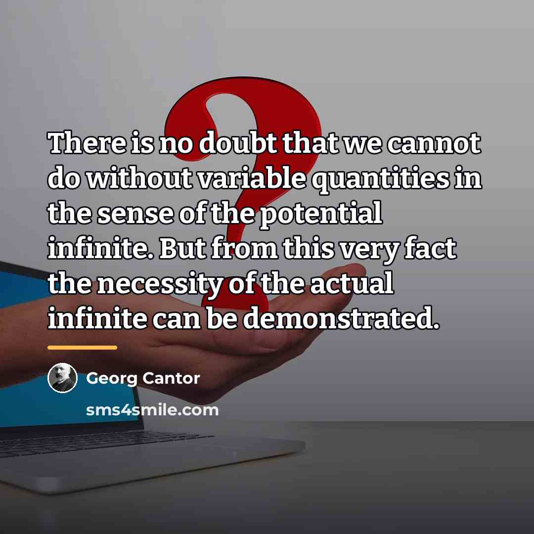 “There is no doubt that we cannot do without variable…” quote by Georg Cantor