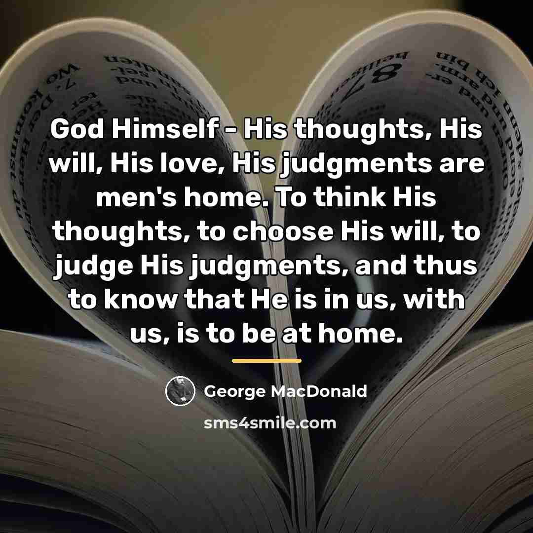 “God Himself - His thoughts, His will, His love, His…” quote by George MacDonald