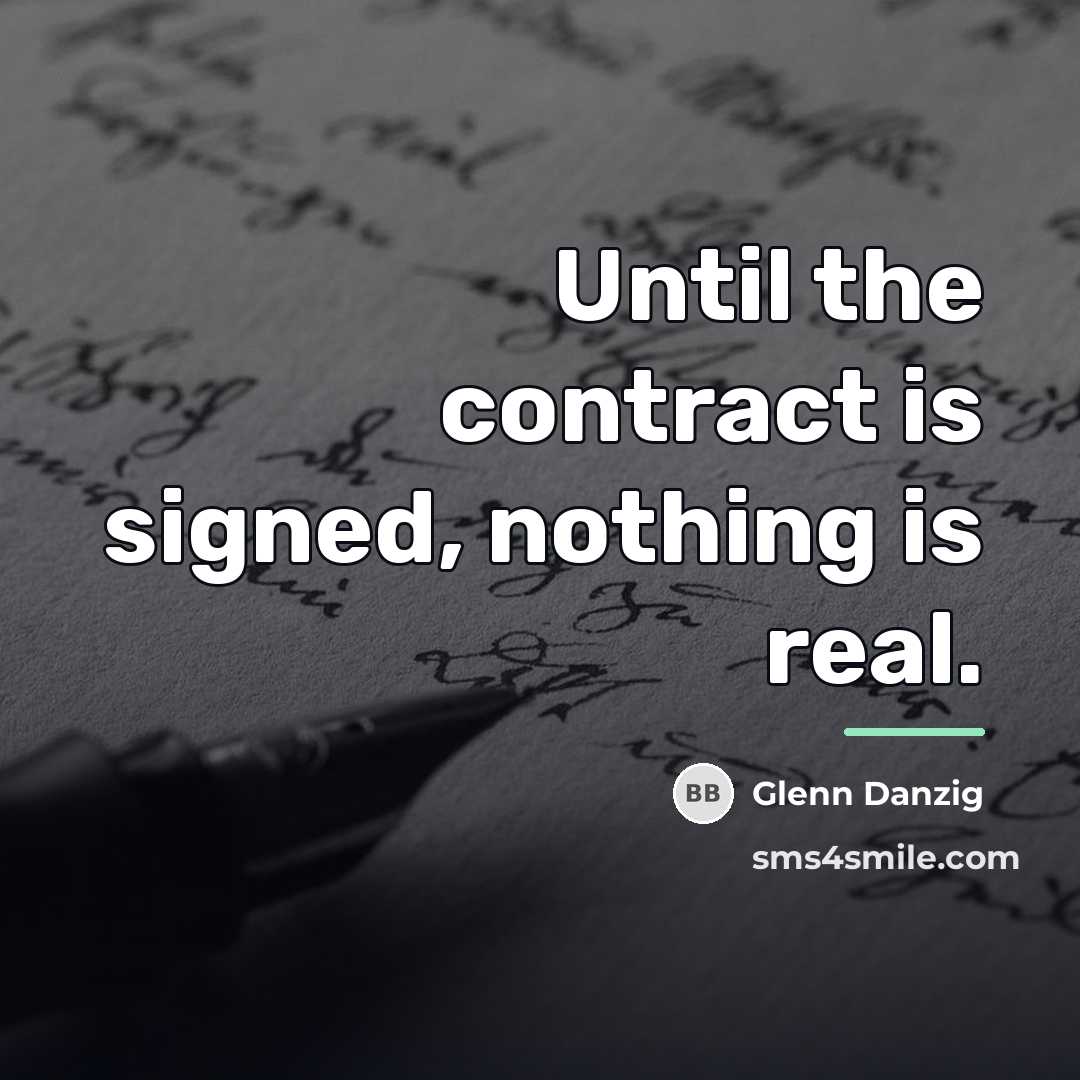 “Until the contract is signed, nothing is real.…” quote by Glenn Danzig