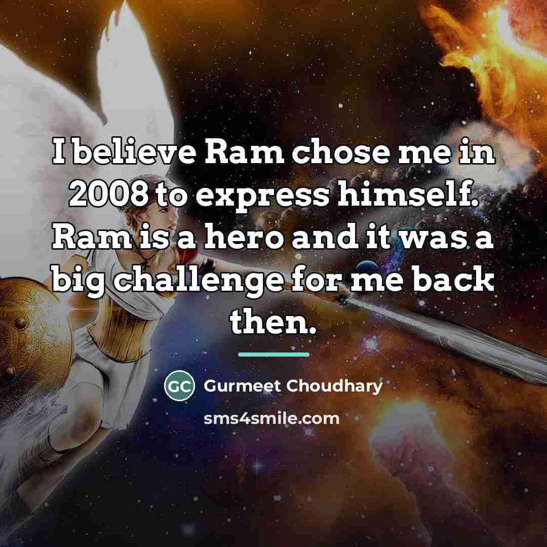 “I believe Ram chose me in 2008 to express himself.…” quote by Gurmeet Choudhary