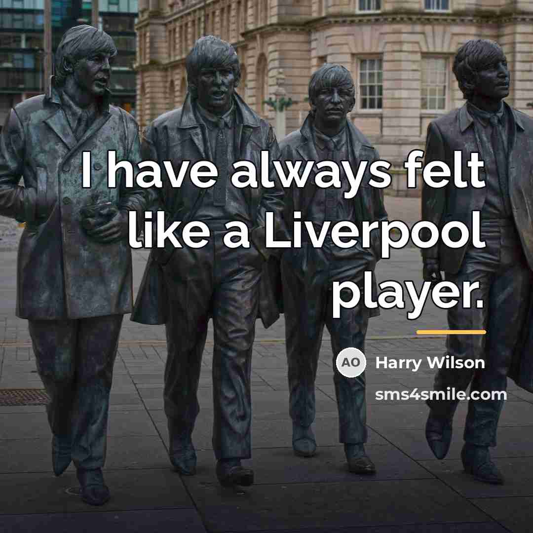 “I have always felt like a Liverpool player.…” quote by Harry Wilson