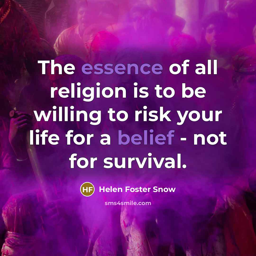 “The essence of all religion is to be willing to…” quote by Helen Foster Snow