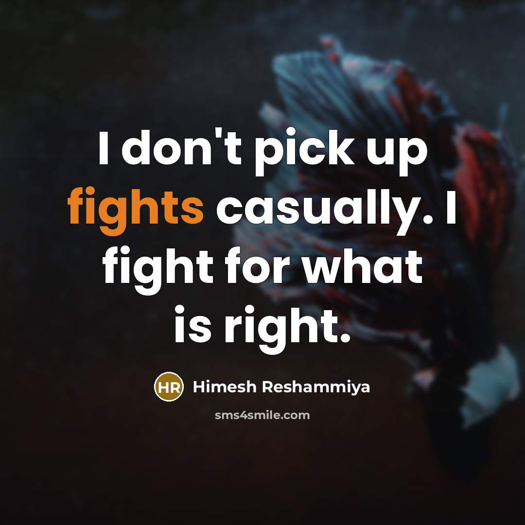 “I don't pick up fights casually. I fight for what…” quote by Himesh Reshammiya