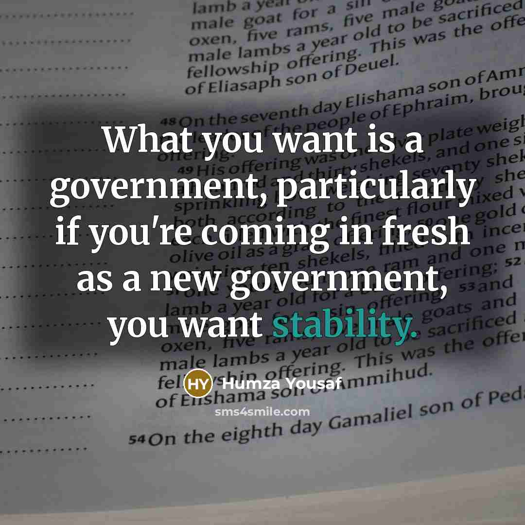 “What you want is a government, particularly if you're coming…” quote by Humza Yousaf