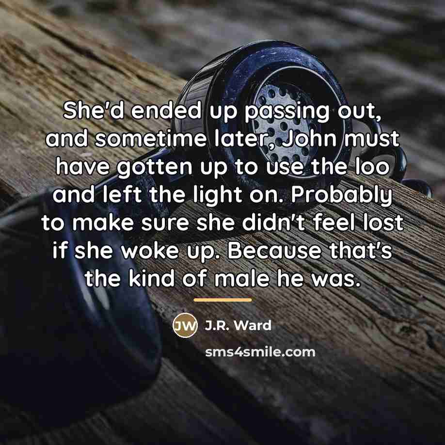 “She'd ended up passing out, and sometime later, John must…” quote by J.R. Ward