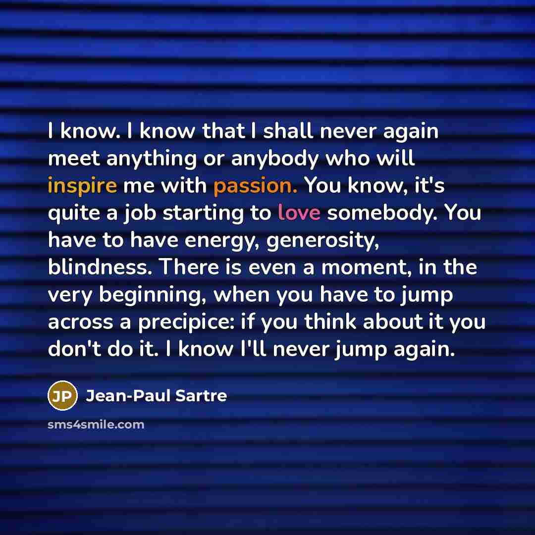 “I know. I know that I shall never again meet…” quote by Jean-Paul Sartre