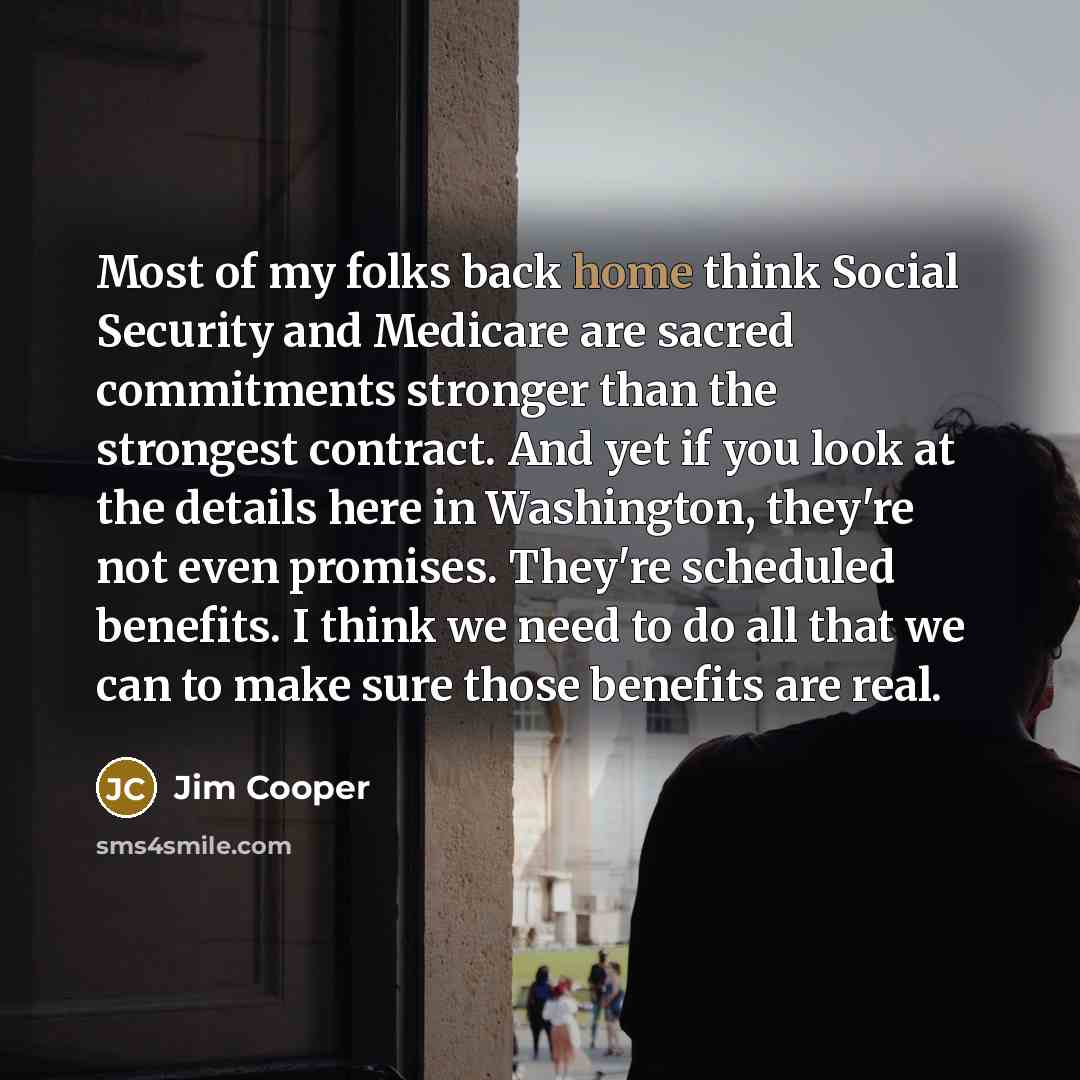 “Most of my folks back home think Social Security and…” quote by Jim Cooper