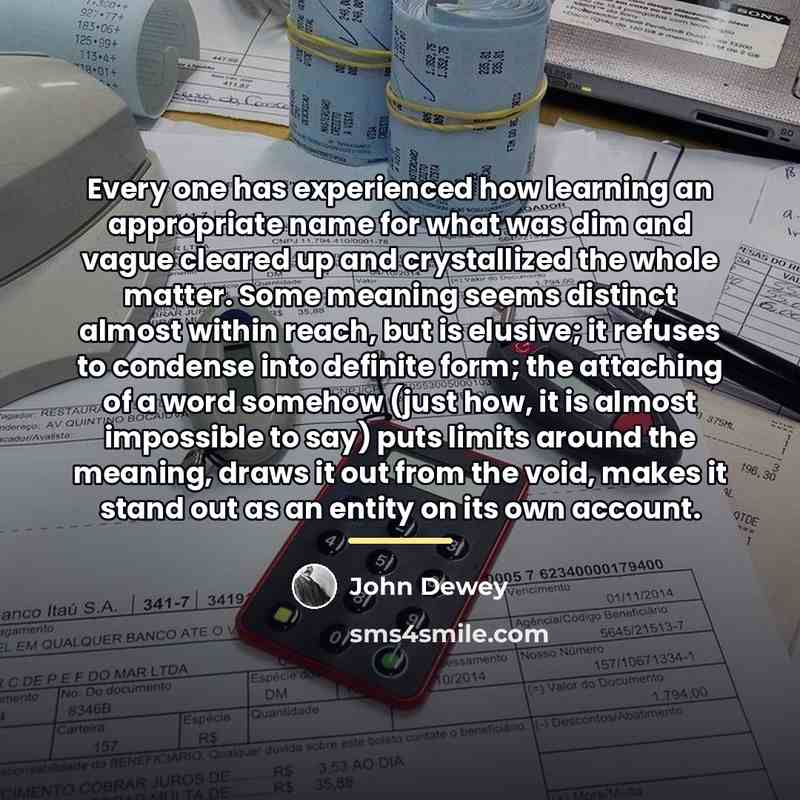 “Every one has experienced how learning an appropriate name for…” quote by John Dewey