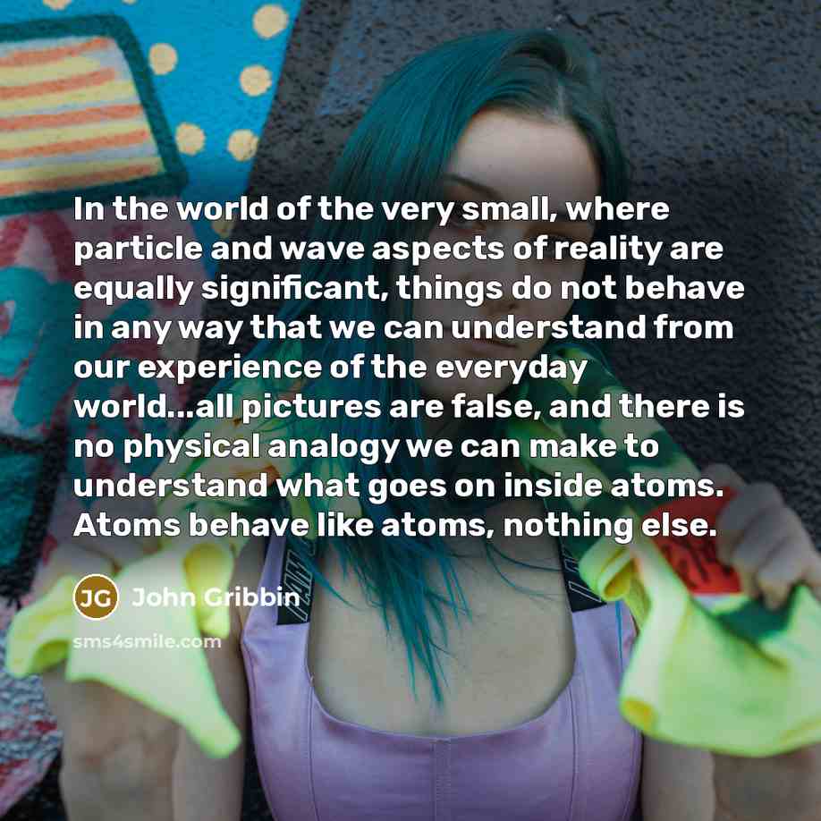 “In the world of the very small, where particle and…” quote by John Gribbin