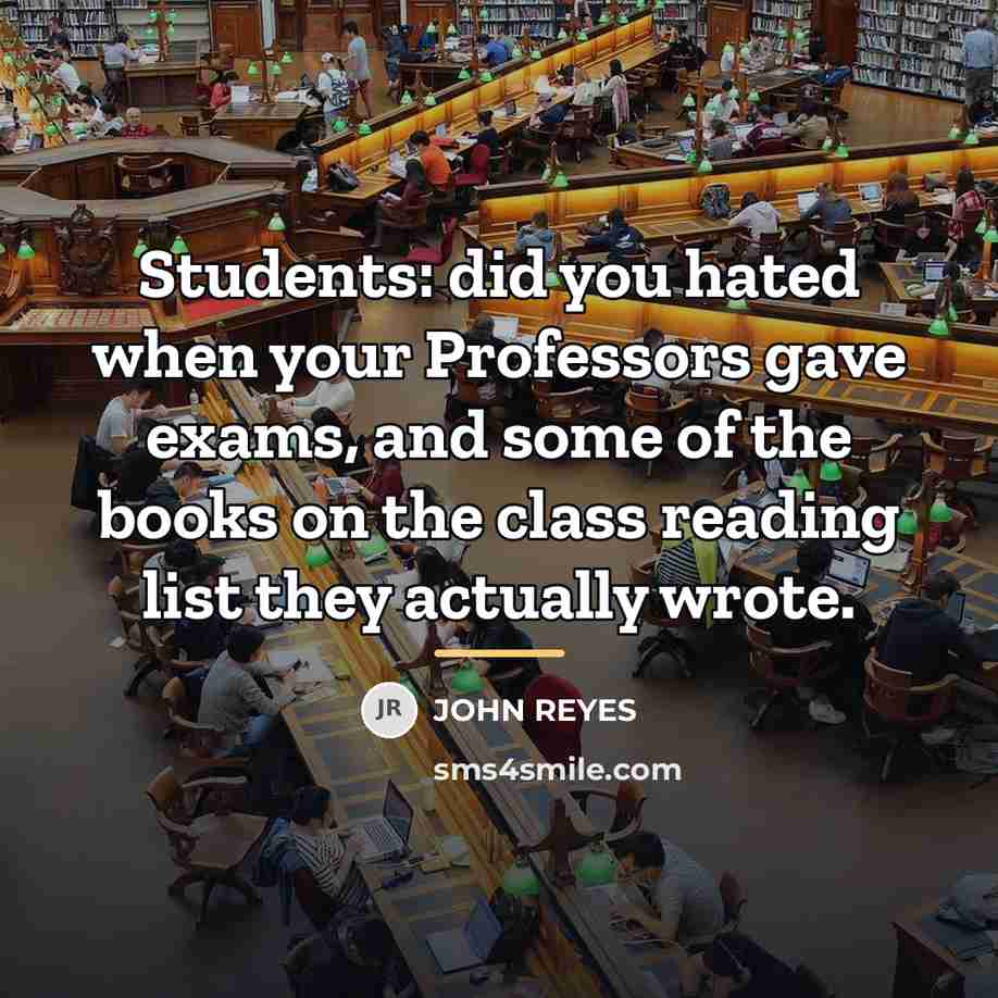 “Students: did you hated when your Professors gave exams, and…” quote by JOHN REYES