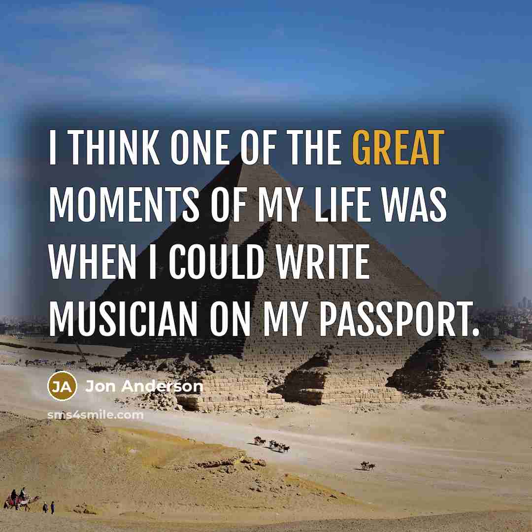 “I think one of the great moments of my life…” quote by Jon Anderson