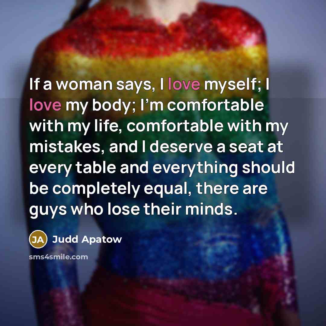 “If a woman says, I love myself; I love my…” quote by Judd Apatow