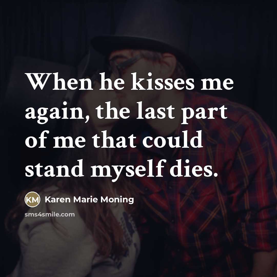 “When he kisses me again, the last part of me…” quote by Karen Marie Moning