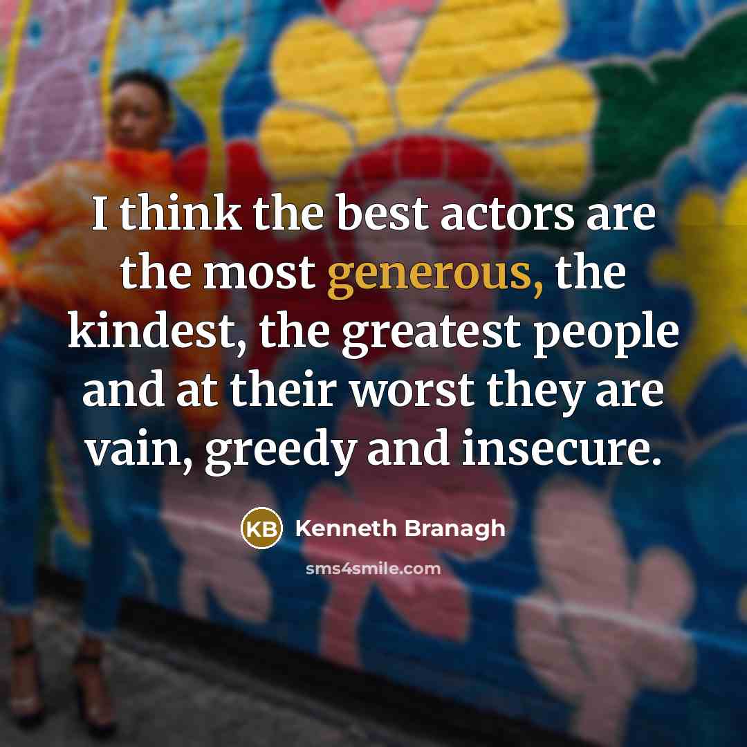 “I think the best actors are the most generous, the…” quote by Kenneth Branagh