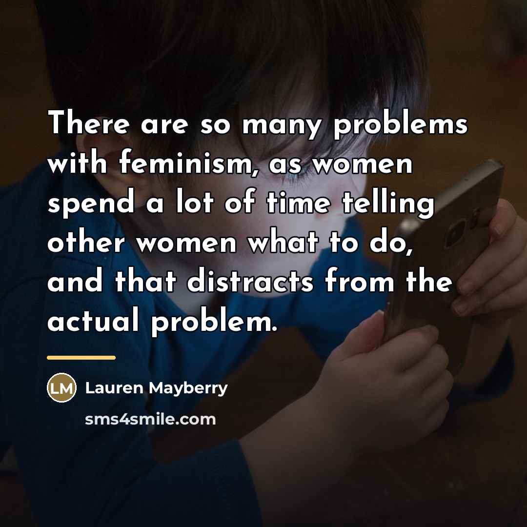 “There are so many problems with feminism, as women spend…” quote by Lauren Mayberry