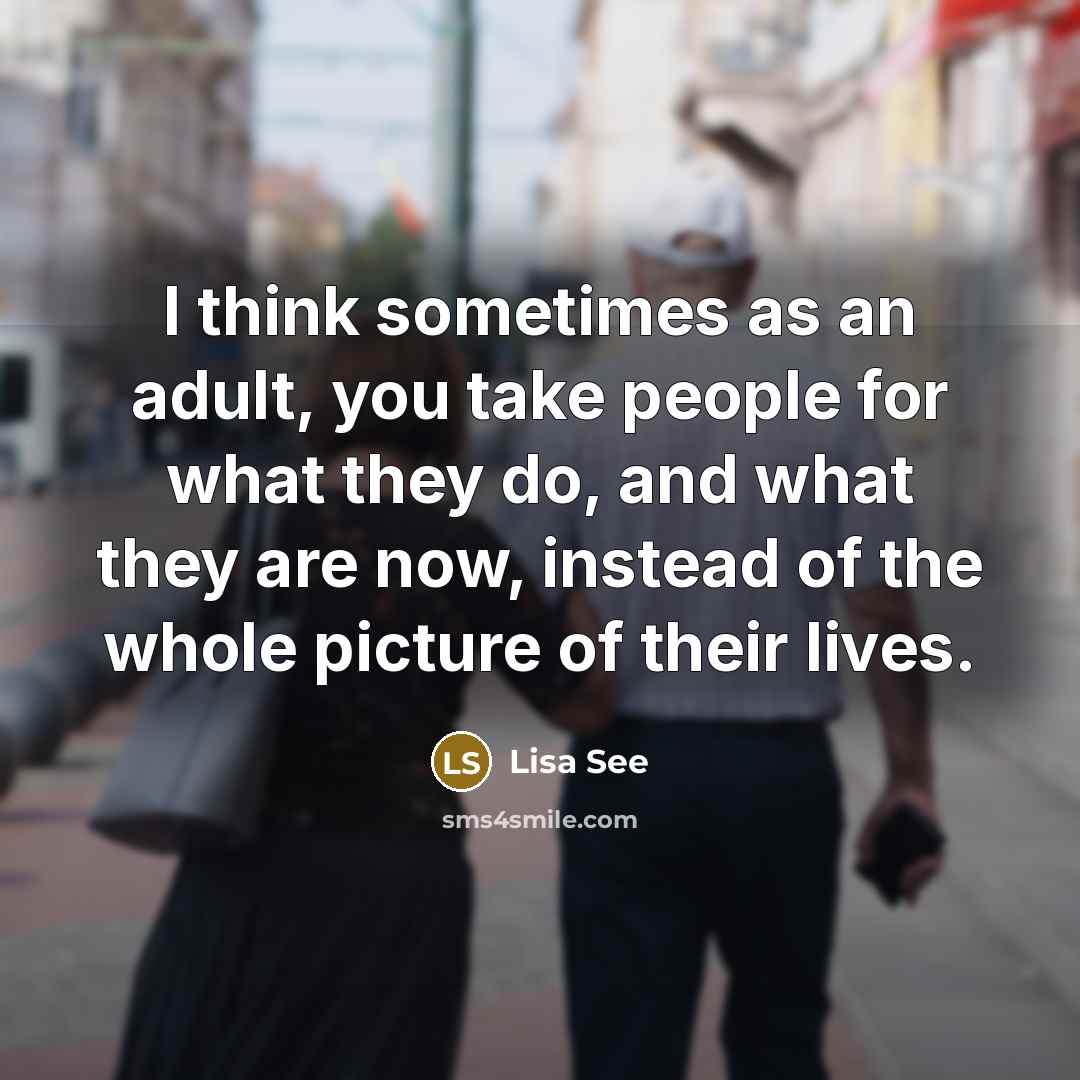 “I think sometimes as an adult, you take people for…” quote by Lisa See