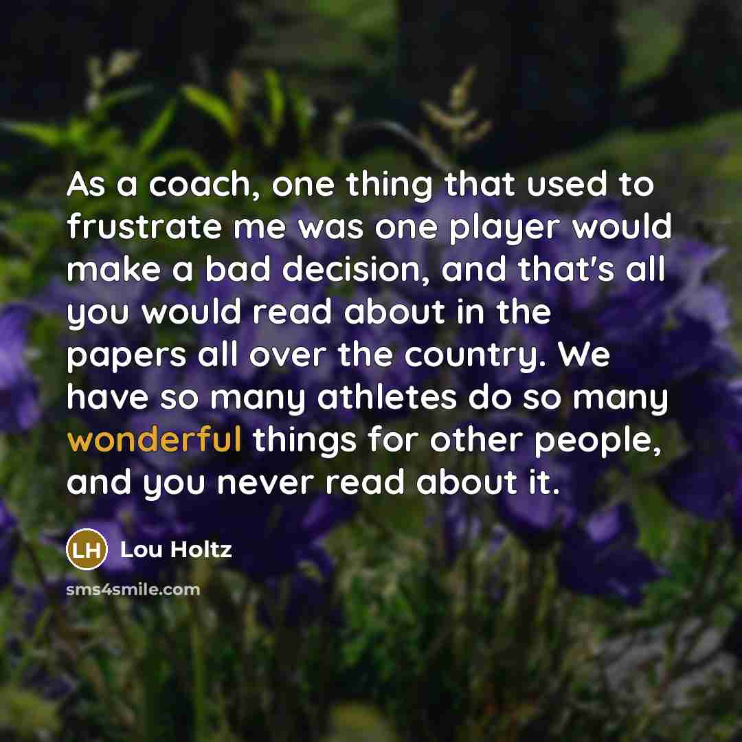 “As a coach, one thing that used to frustrate me…” quote by Lou Holtz