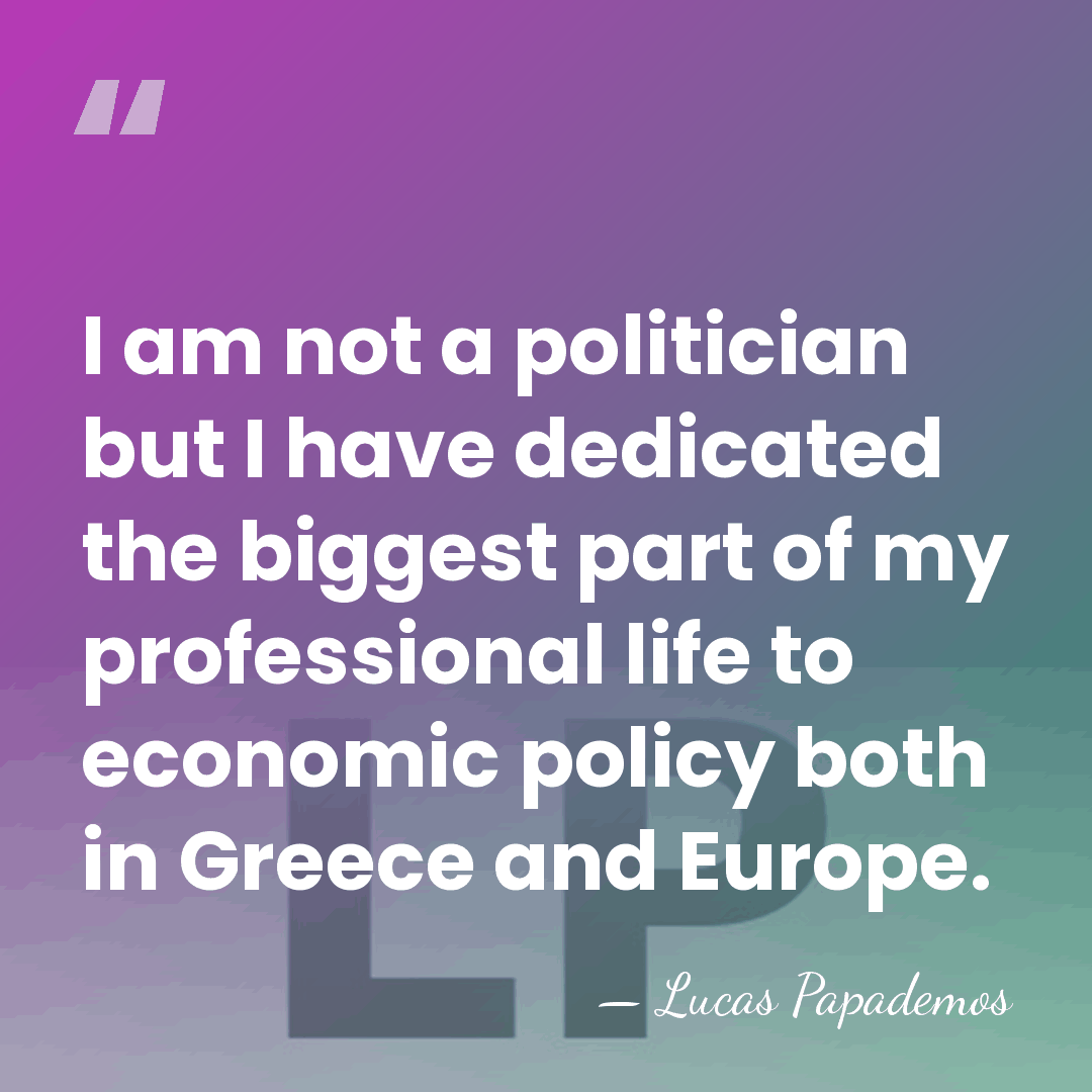 I am not a politician but I have dedicated the biggest part&hellip; - Lucas Papademos