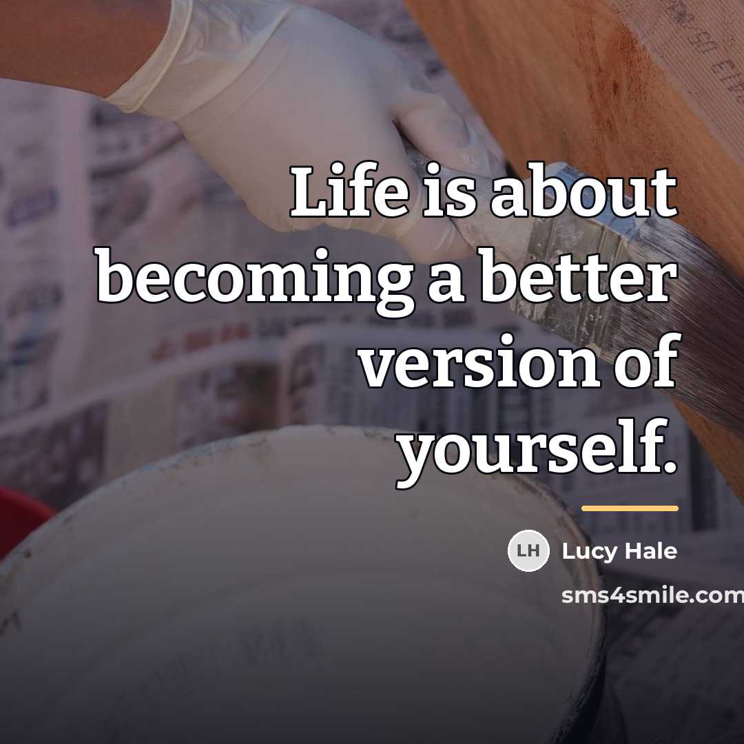 “Life is about becoming a better version of yourself.…” quote by Lucy Hale