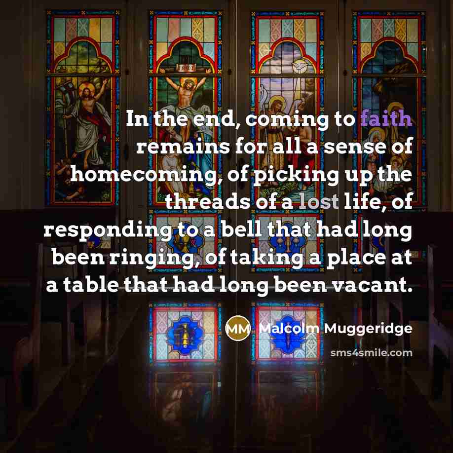 “In the end, coming to faith remains for all a…” quote by Malcolm Muggeridge