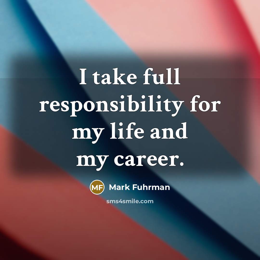 “I take full responsibility for my life and my career.…” quote by Mark Fuhrman