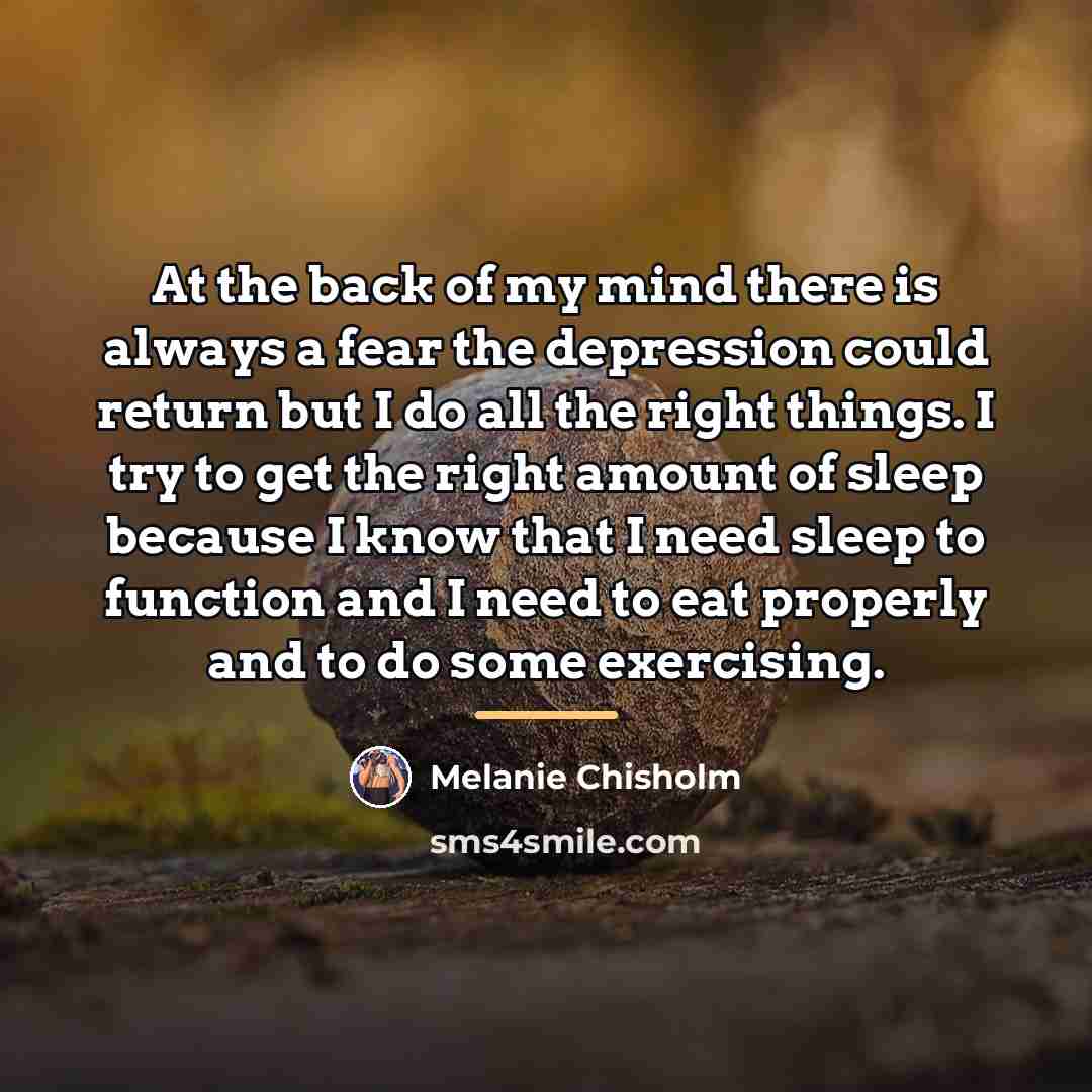 “At the back of my mind there is always a…” quote by Melanie Chisholm