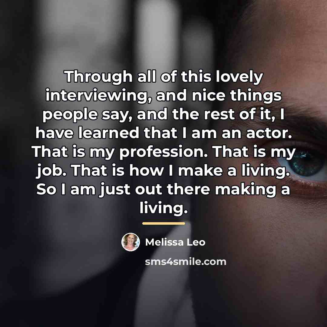 “Through all of this lovely interviewing, and nice things people…” quote by Melissa Leo