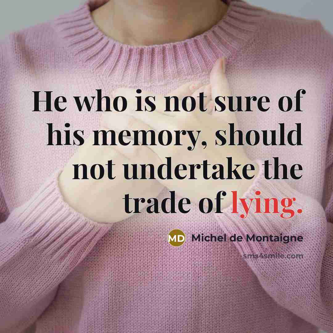 “He who is not sure of his memory, should not…” quote by Michel de Montaigne