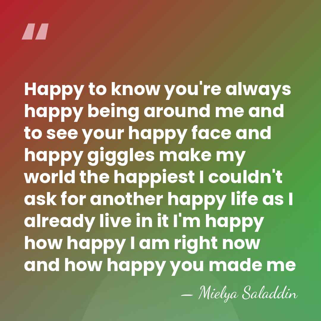 Happy to know you're always happy being around me and to see&hellip; - Mielya Saladdin