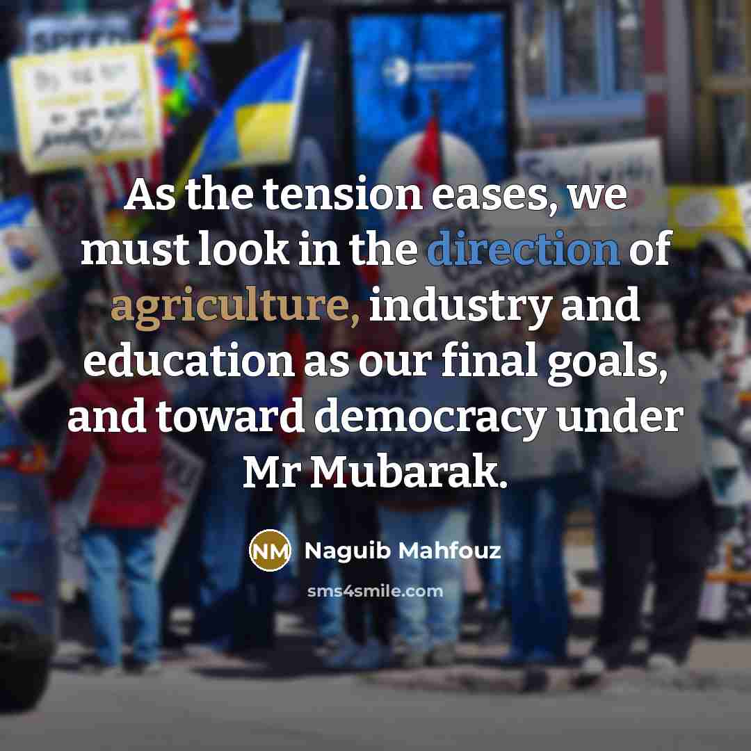 “As the tension eases, we must look in the direction…” quote by Naguib Mahfouz