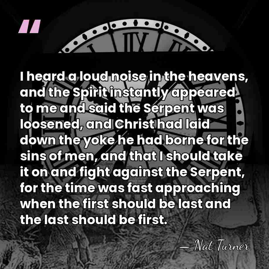 I heard a loud noise in the heavens, and the Spirit instantly&hellip; - Nat Turner