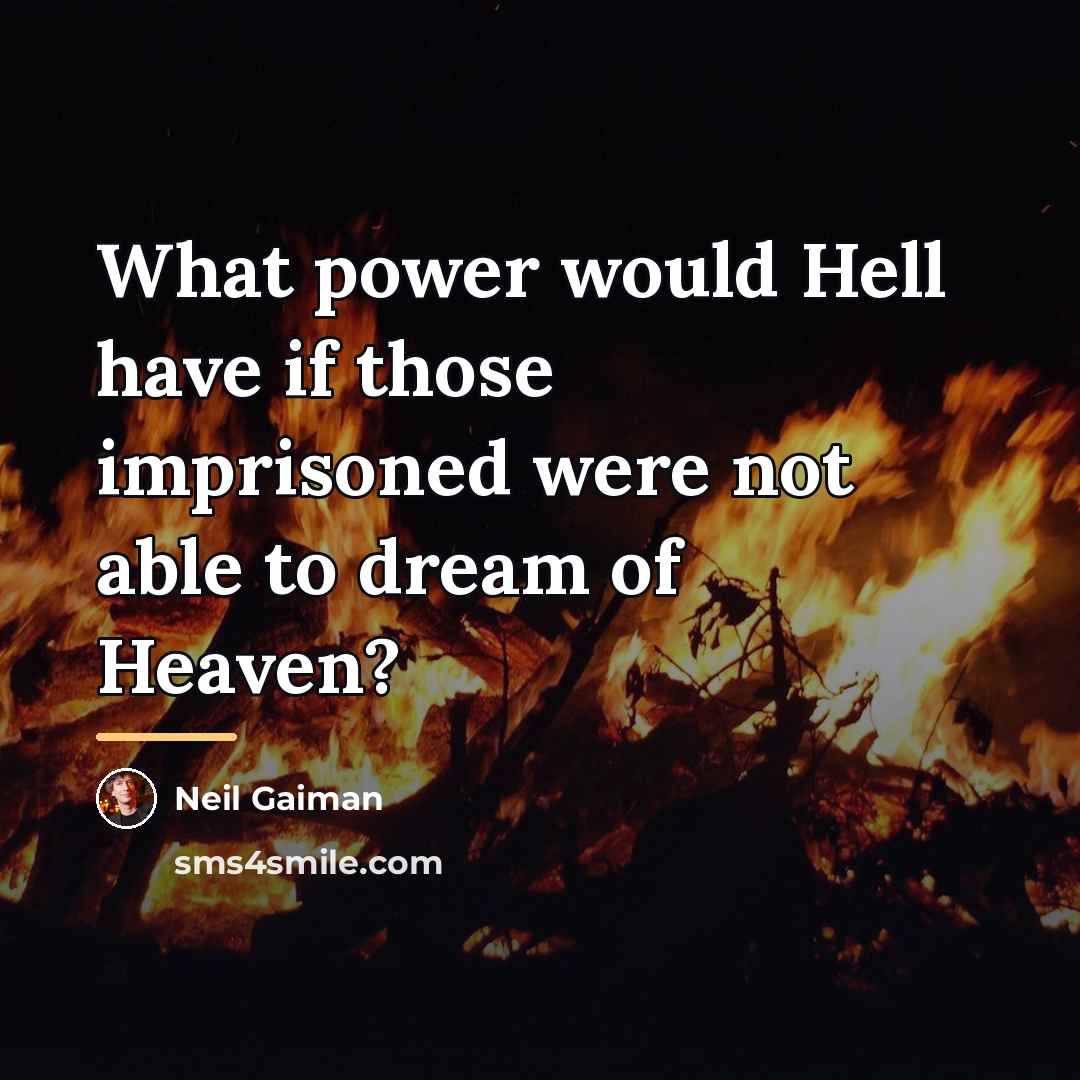 “What power would Hell have if those imprisoned were not…” quote by Neil Gaiman