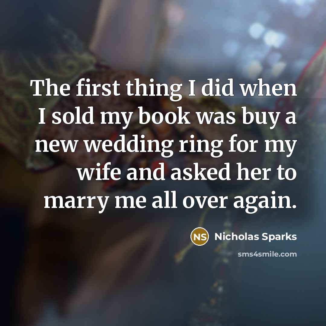 “The first thing I did when I sold my book…” quote by Nicholas Sparks