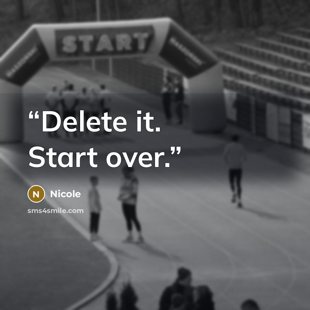“Delete it. Start over.” quote by Nicole