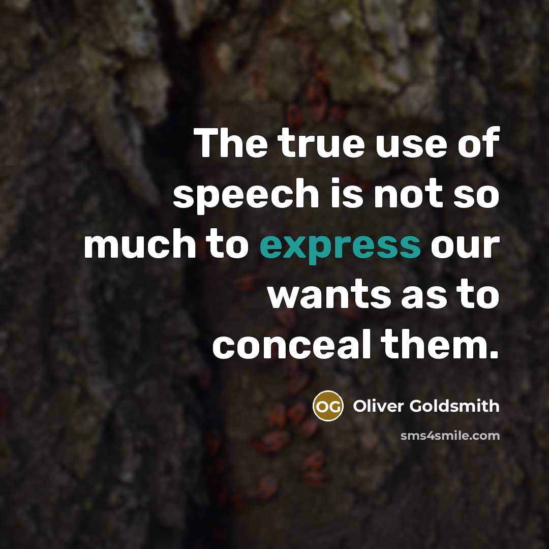 “The true use of speech is not so much to…” quote by Oliver Goldsmith