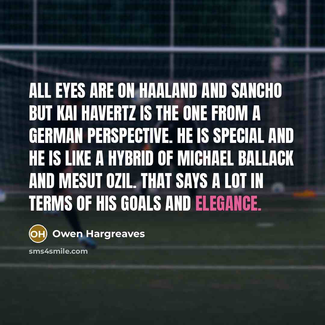 “All eyes are on Haaland and Sancho but Kai Havertz…” quote by Owen Hargreaves
