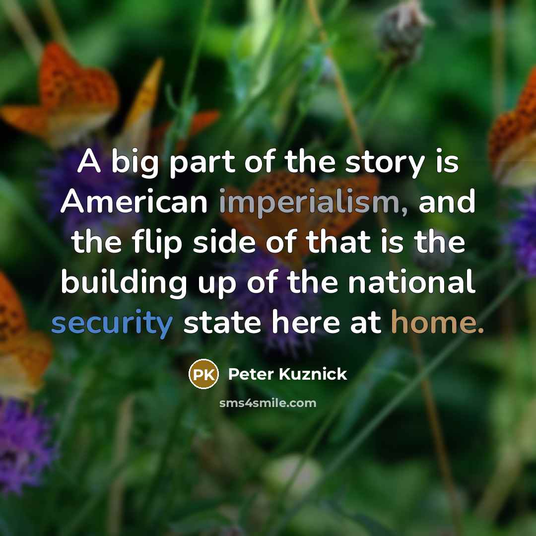 “A big part of the story is American imperialism, and…” quote by Peter Kuznick