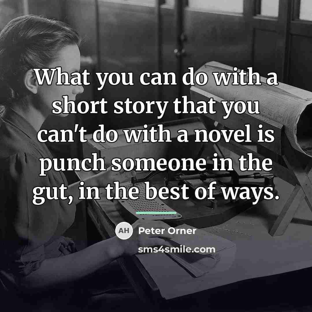 “What you can do with a short story that you…” quote by Peter Orner