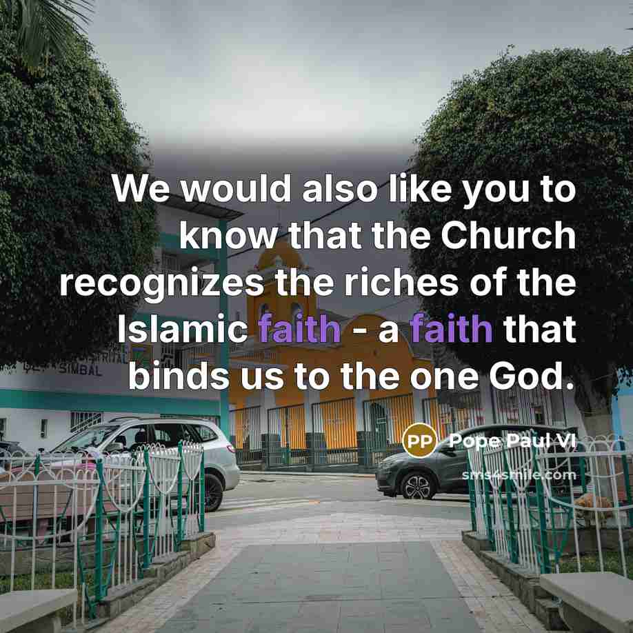 “We would also like you to know that the Church…” quote by Pope Paul VI
