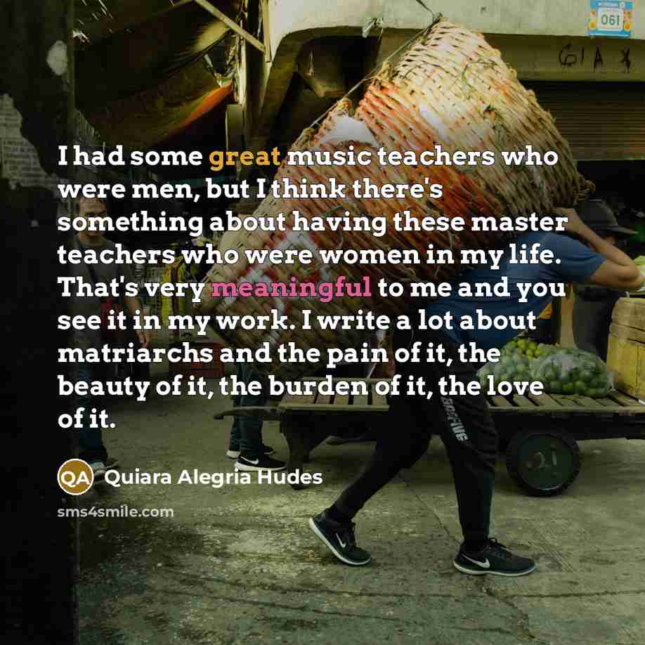 “I had some great music teachers who were men, but…” quote by Quiara Alegria Hudes