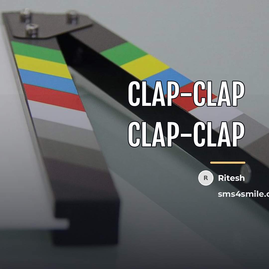 “Clap-clap clap-clap…” quote by Ritesh