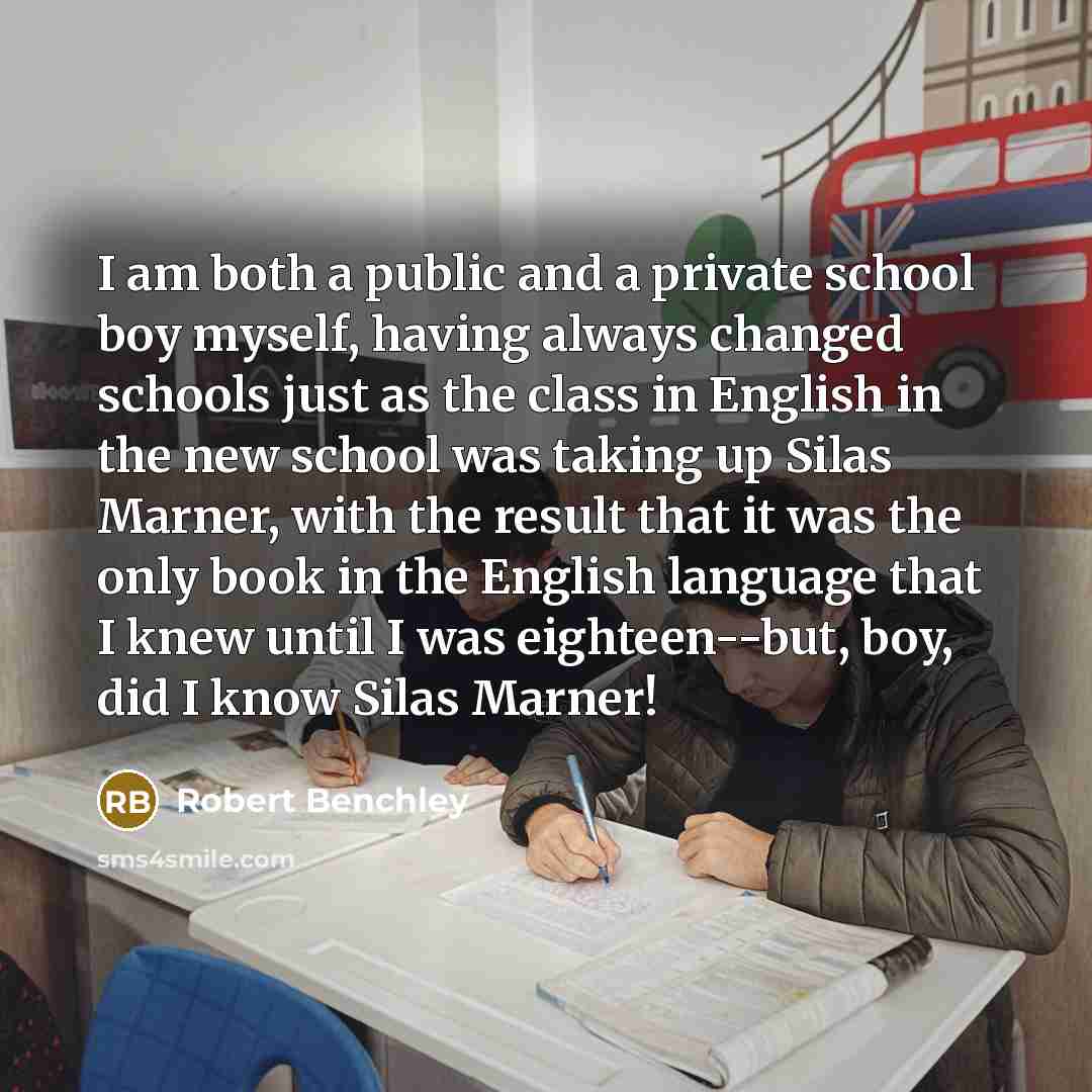 “I am both a public and a private school boy…” quote by Robert Benchley